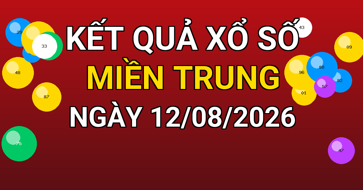 Kết quả xổ số Miền Trung ngày 12/08/2026