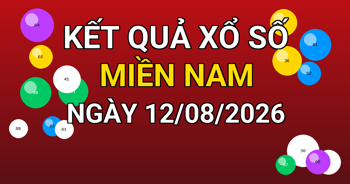 Kết quả xổ số Miền Nam ngày 12/08/2026