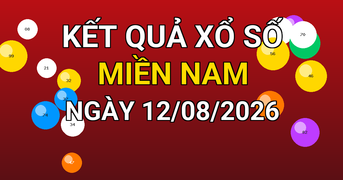 Kết quả xổ số Miền Nam ngày 12/08/2026