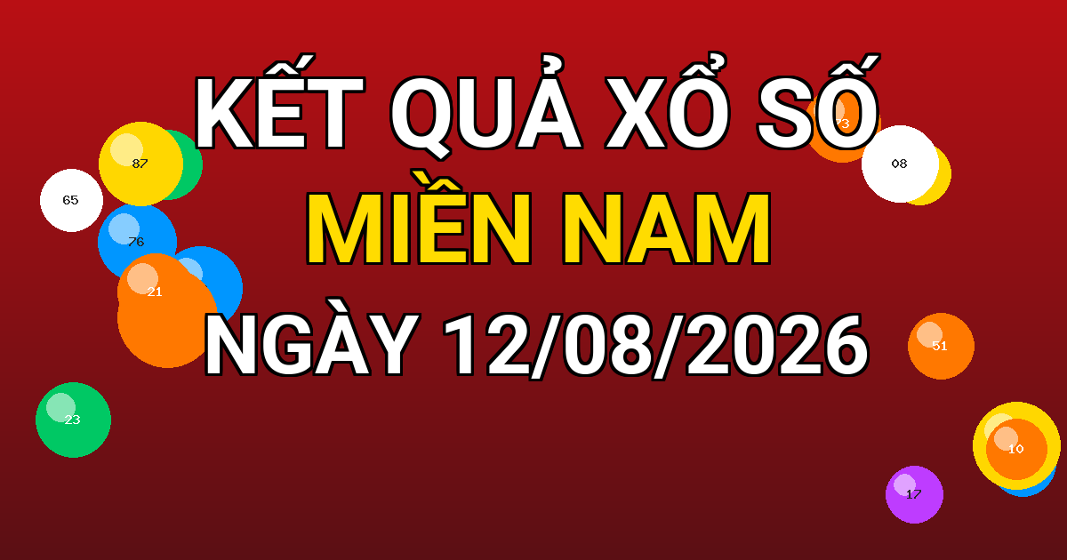 Kết quả xổ số Miền Nam ngày 12/08/2026