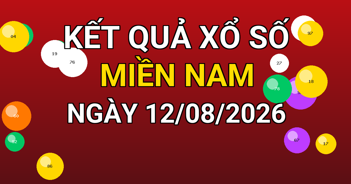 Kết quả xổ số Miền Nam ngày 12/08/2026