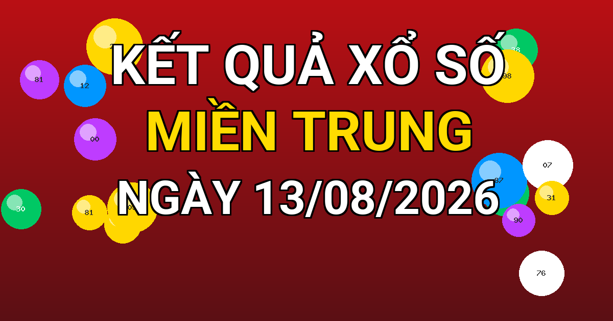 Kết quả xổ số Miền Trung ngày 13/08/2026