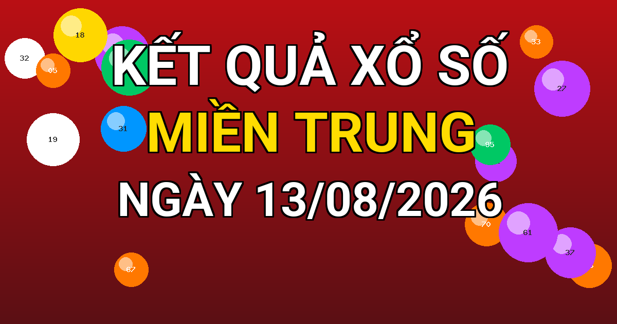 Kết quả xổ số Miền Trung ngày 13/08/2026