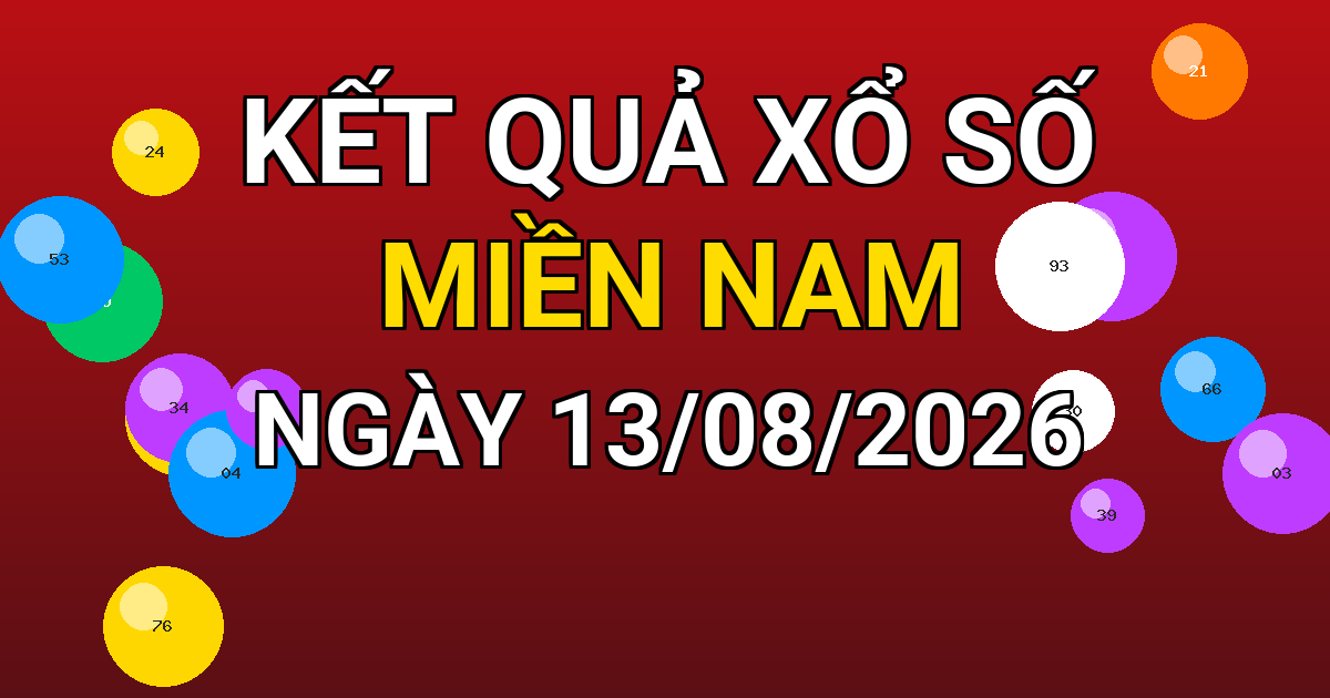 Kết quả xổ số Miền Nam ngày 13/08/2026