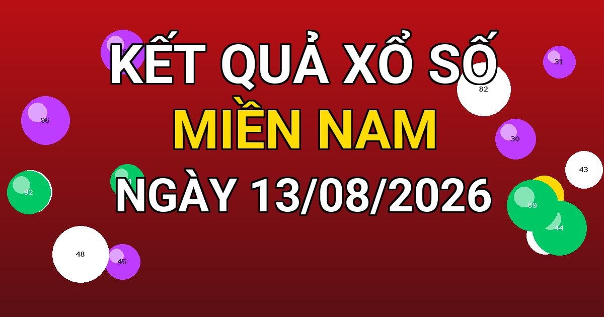 Kết quả xổ số Miền Nam ngày 13/08/2026