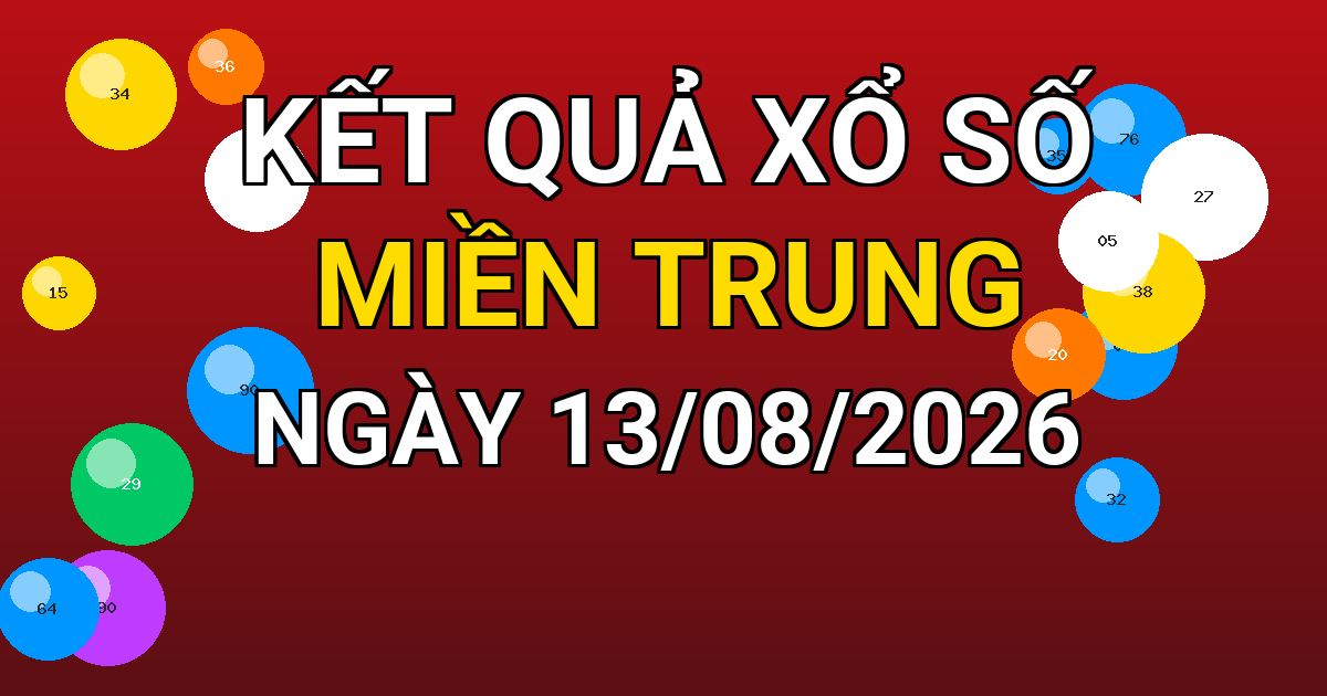 Kết quả xổ số Miền Trung ngày 13/08/2026