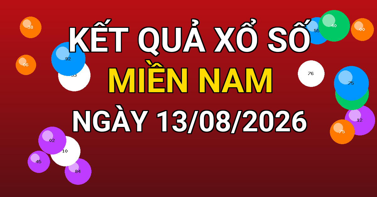 Kết quả xổ số Miền Nam ngày 13/08/2026