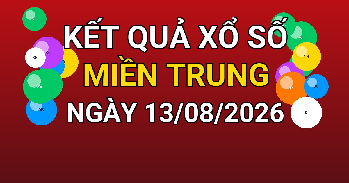 Kết quả xổ số Miền Trung ngày 13/08/2026