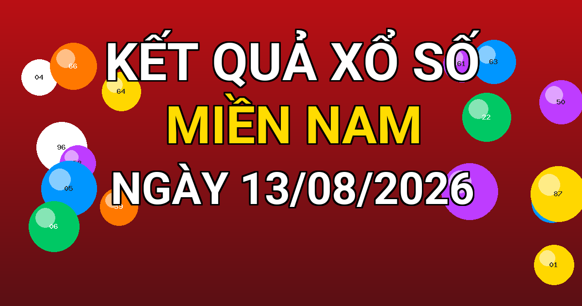 Kết quả xổ số Miền Nam ngày 13/08/2026