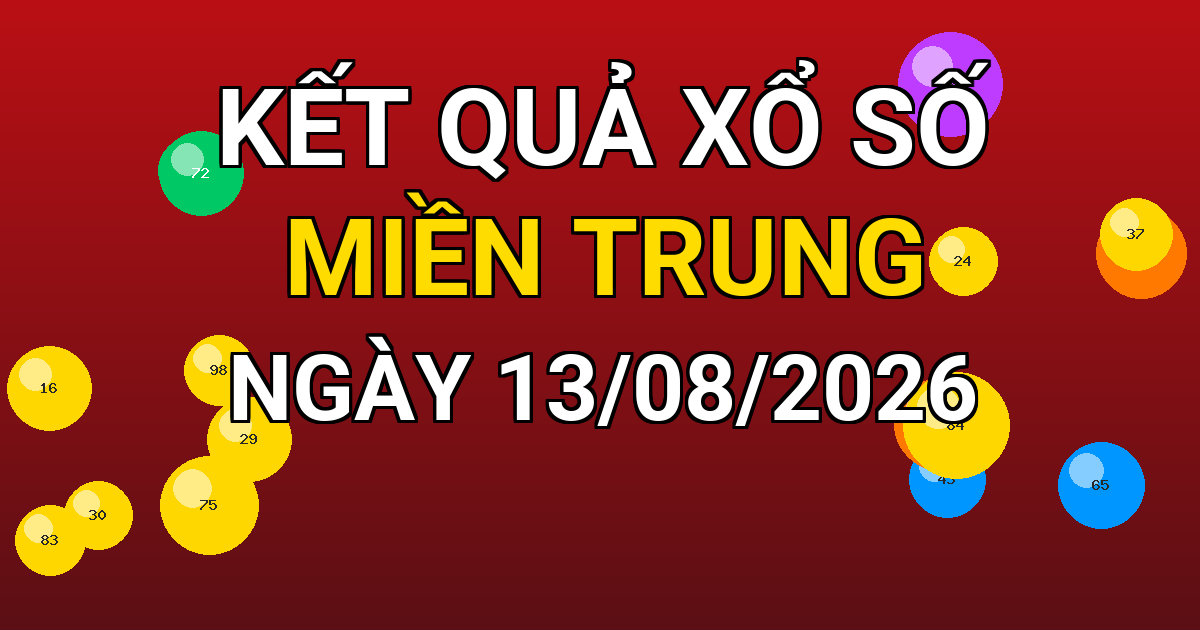 Kết quả xổ số Miền Trung ngày 13/08/2026