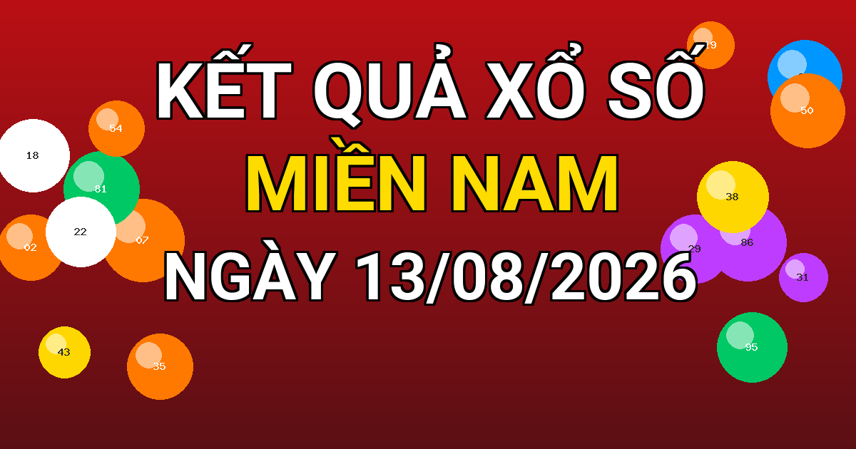 Kết quả xổ số Miền Nam ngày 13/08/2026