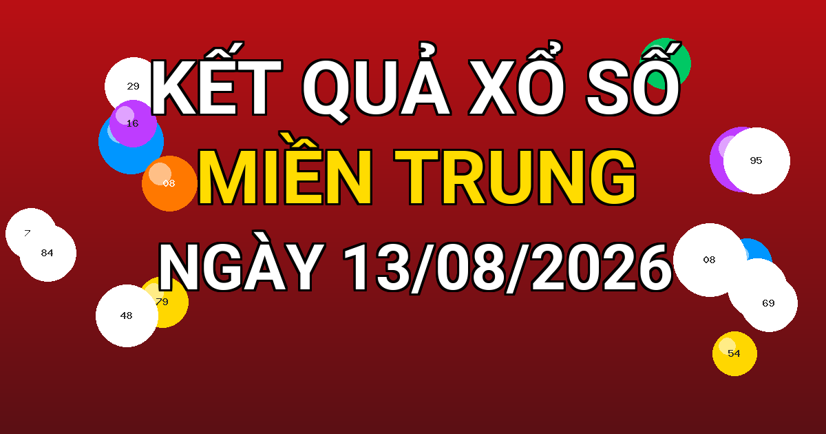 Kết quả xổ số Miền Trung ngày 13/08/2026
