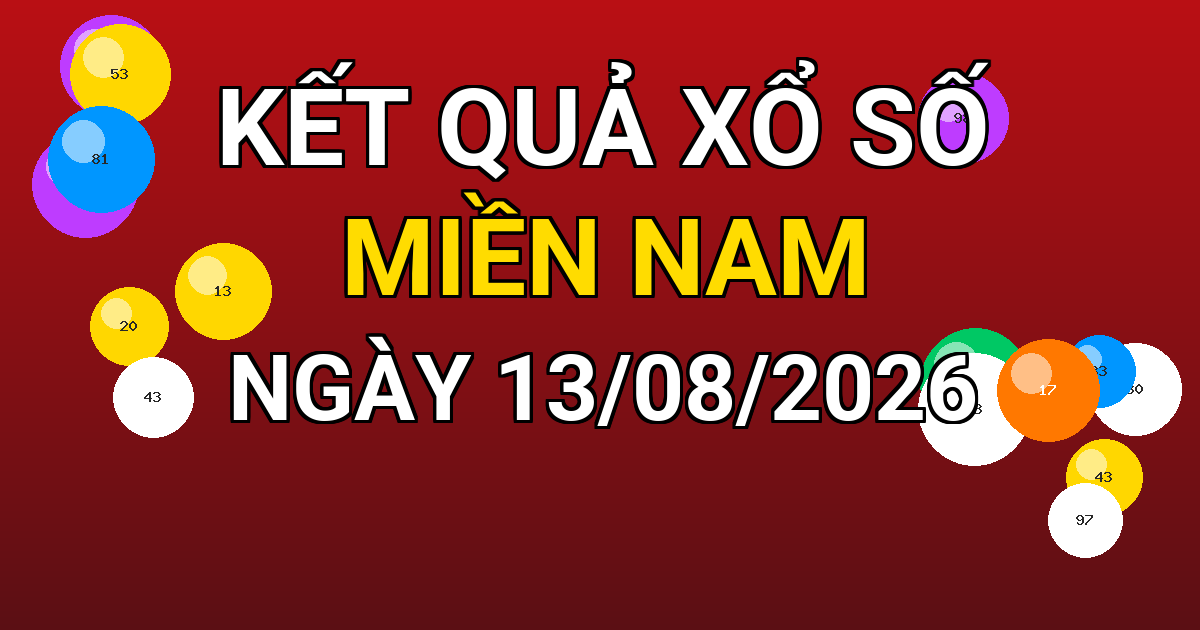 Kết quả xổ số Miền Nam ngày 13/08/2026