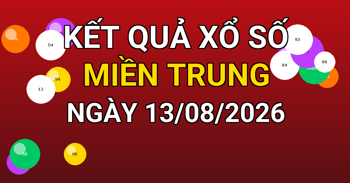 Kết quả xổ số Miền Trung ngày 13/08/2026