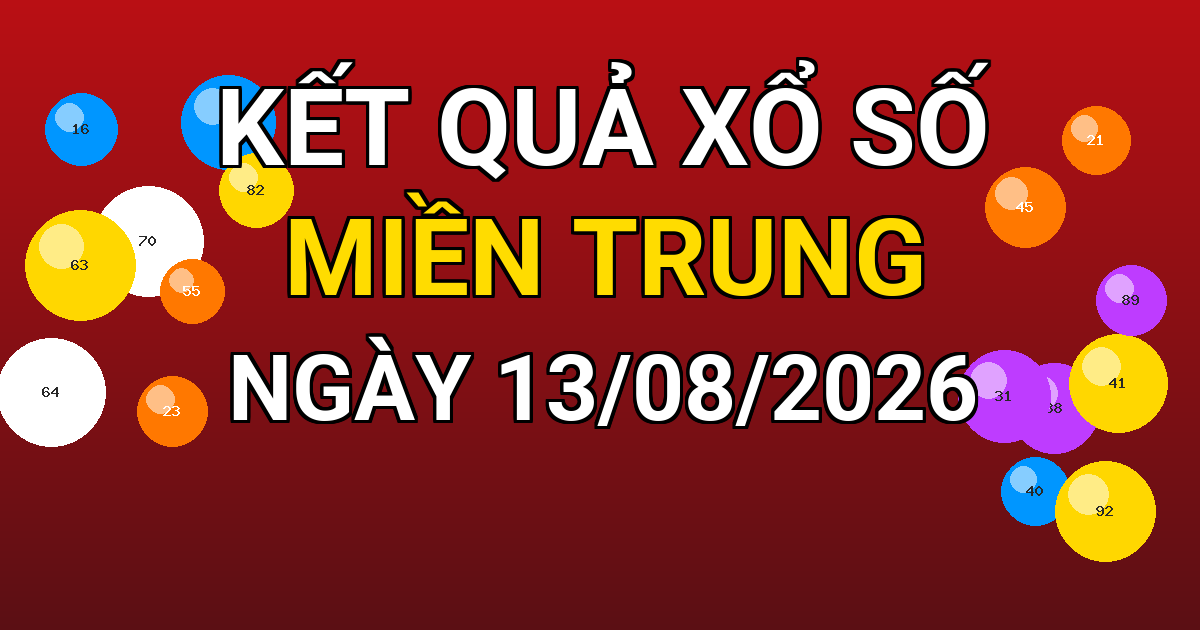 Kết quả xổ số Miền Trung ngày 13/08/2026