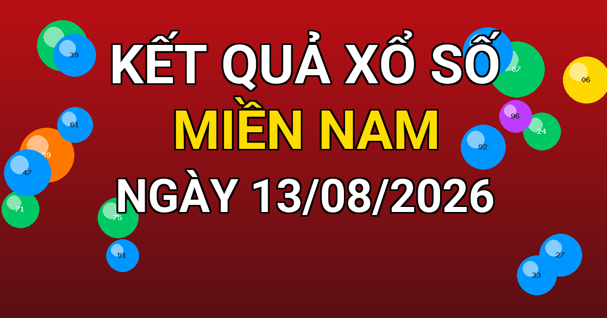 Kết quả xổ số Miền Nam ngày 13/08/2026