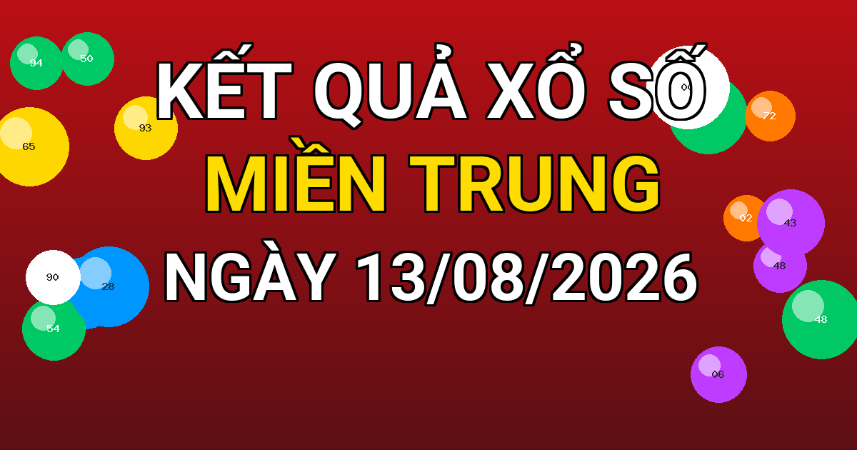 Kết quả xổ số Miền Trung ngày 13/08/2026