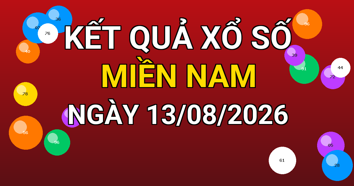 Kết quả xổ số Miền Nam ngày 13/08/2026