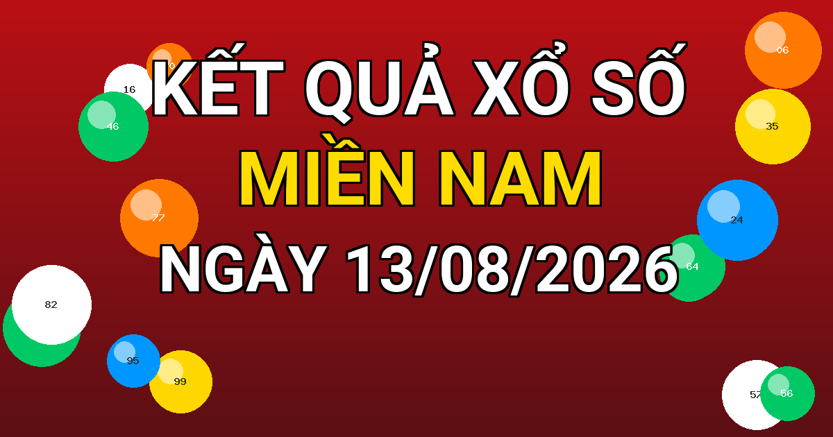 Kết quả xổ số Miền Nam ngày 13/08/2026