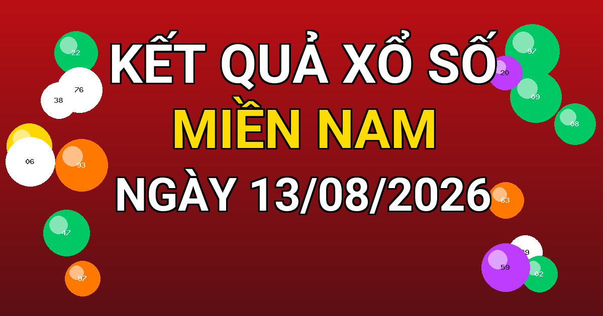 Kết quả xổ số Miền Nam ngày 13/08/2026