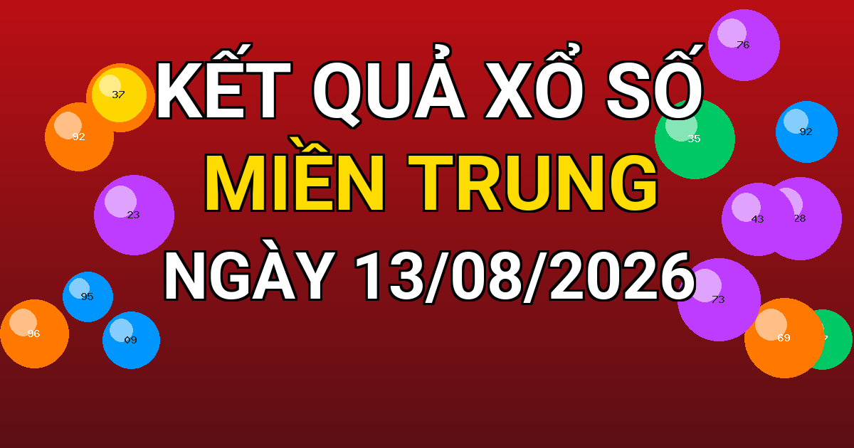 Kết quả xổ số Miền Trung ngày 13/08/2026