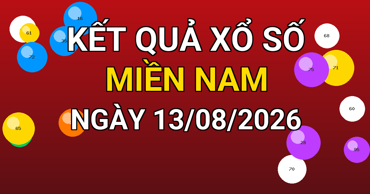 Kết quả xổ số Miền Nam ngày 13/08/2026