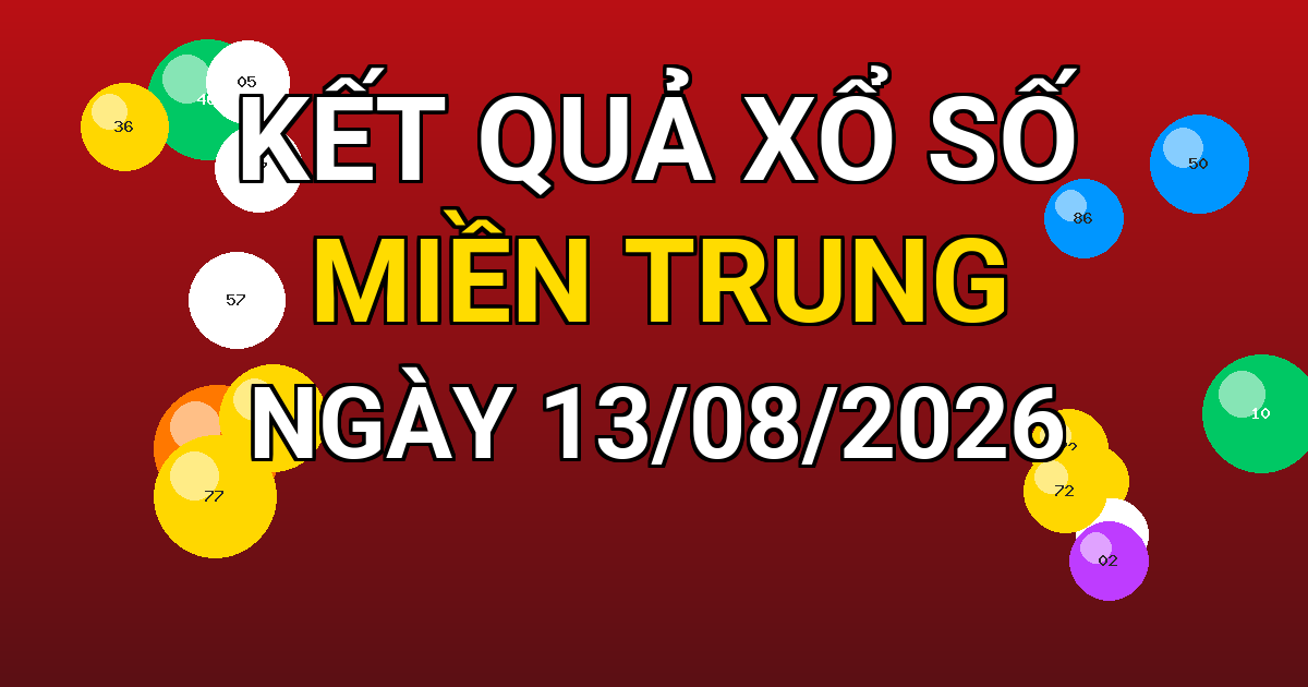 Kết quả xổ số Miền Trung ngày 13/08/2026