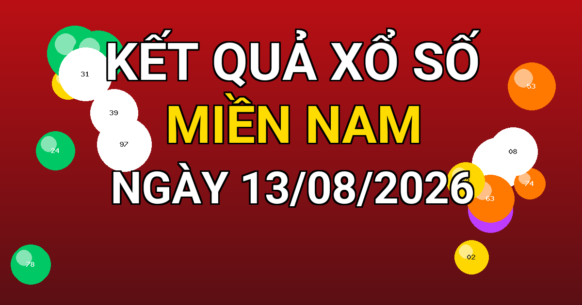 Kết quả xổ số Miền Nam ngày 13/08/2026