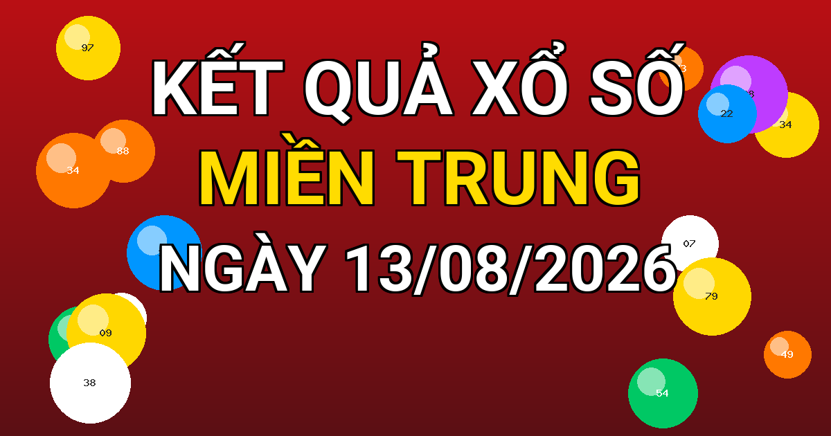 Kết quả xổ số Miền Trung ngày 13/08/2026