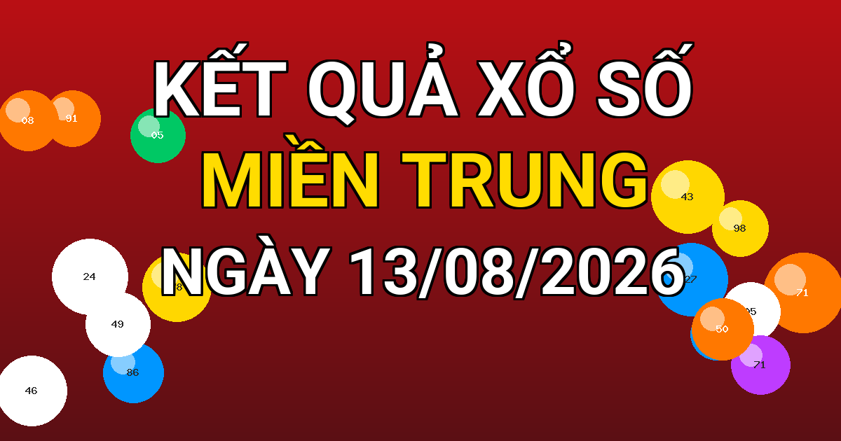 Kết quả xổ số Miền Trung ngày 13/08/2026
