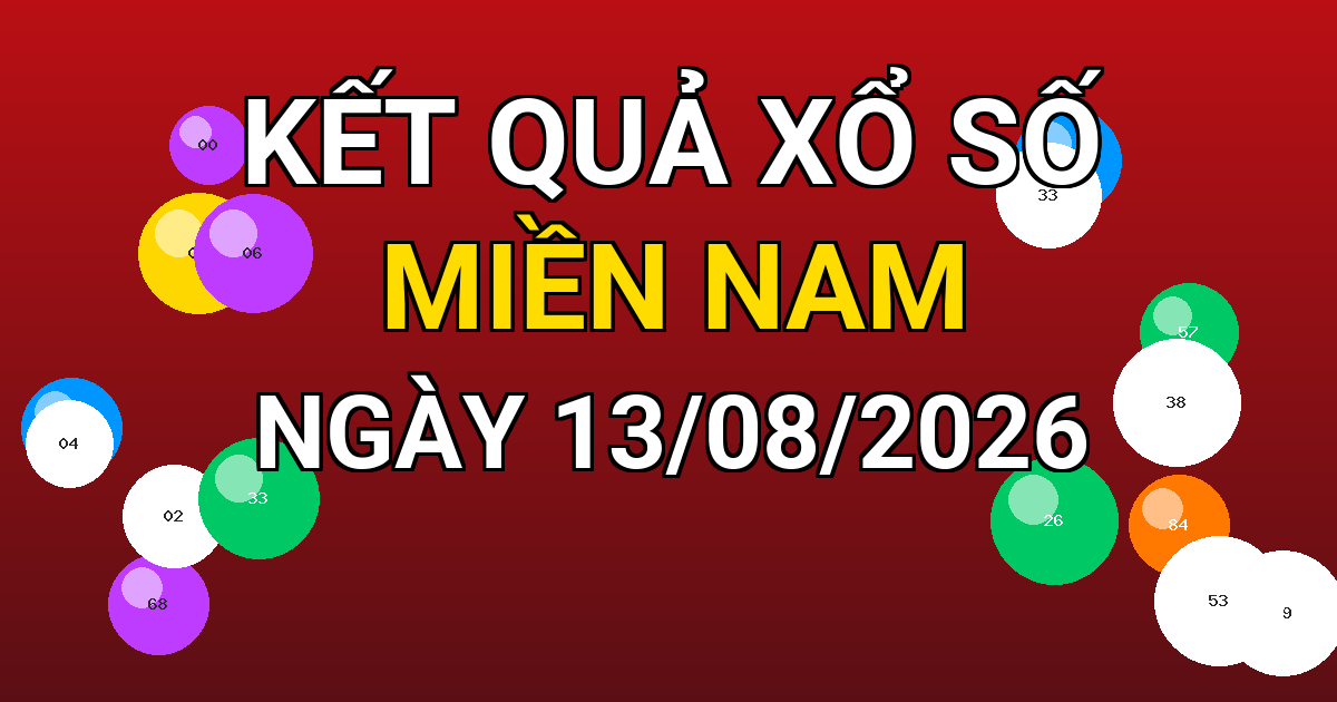 Kết quả xổ số Miền Nam ngày 13/08/2026
