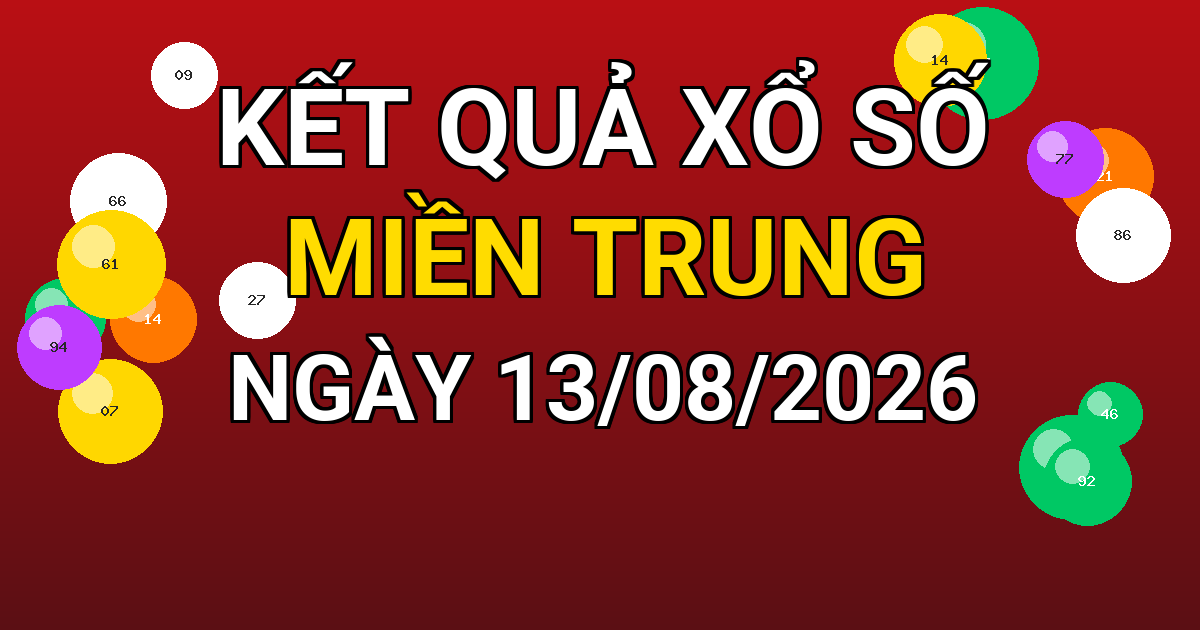 Kết quả xổ số Miền Trung ngày 13/08/2026