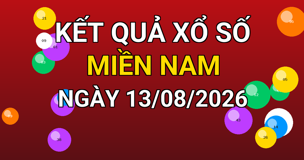 Kết quả xổ số Miền Nam ngày 13/08/2026