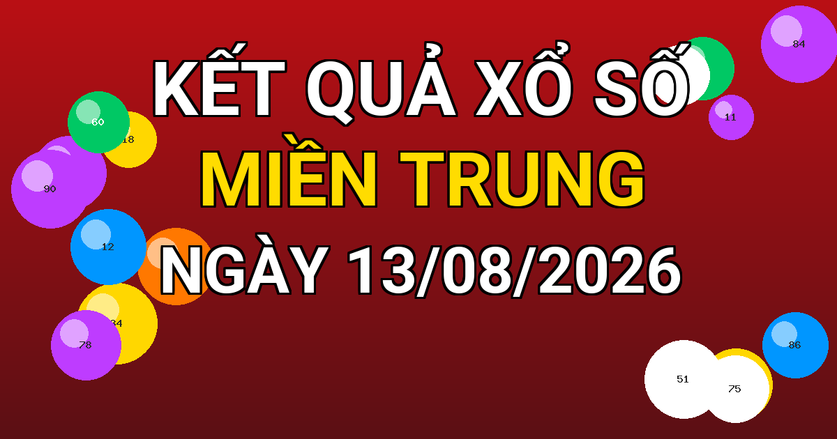 Kết quả xổ số Miền Trung ngày 13/08/2026
