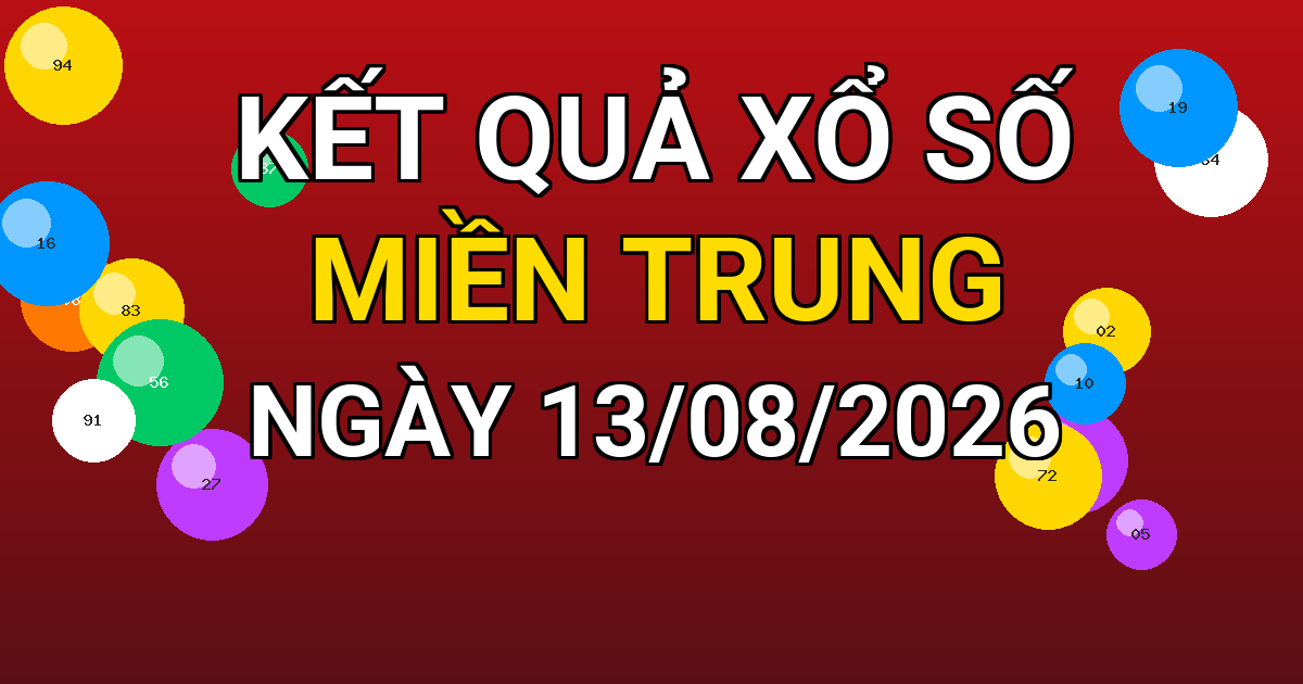 Kết quả xổ số Miền Trung ngày 13/08/2026