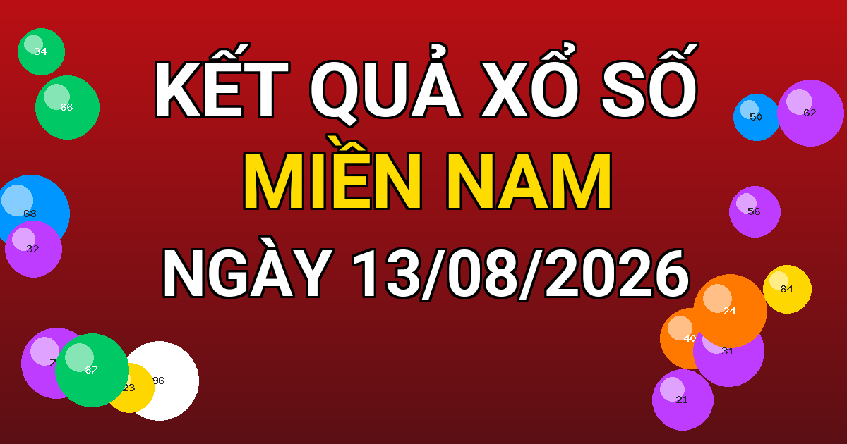 Kết quả xổ số Miền Nam ngày 13/08/2026