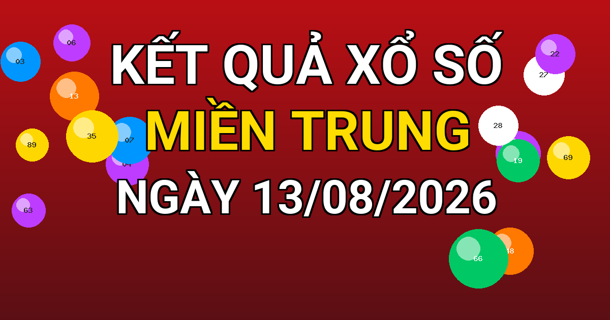 Kết quả xổ số Miền Trung ngày 13/08/2026