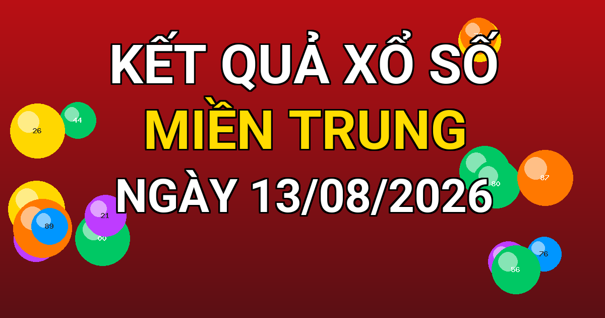Kết quả xổ số Miền Trung ngày 13/08/2026