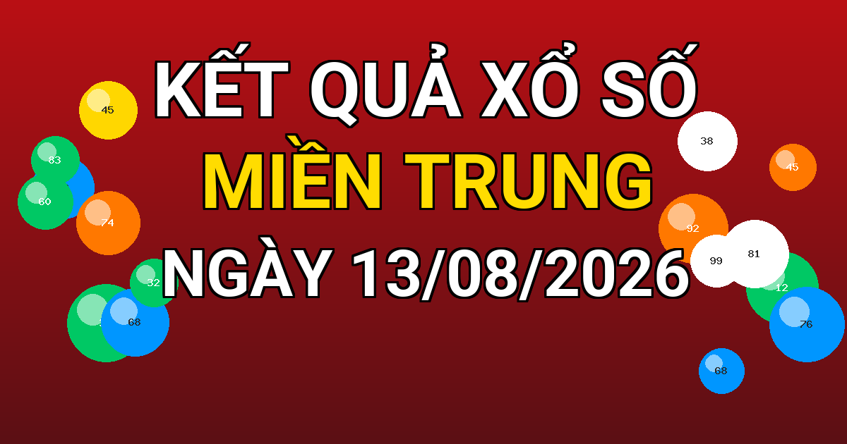 Kết quả xổ số Miền Trung ngày 13/08/2026