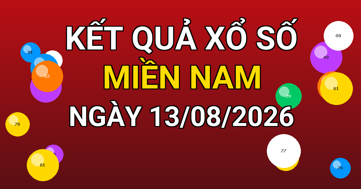 Kết quả xổ số Miền Nam ngày 13/08/2026