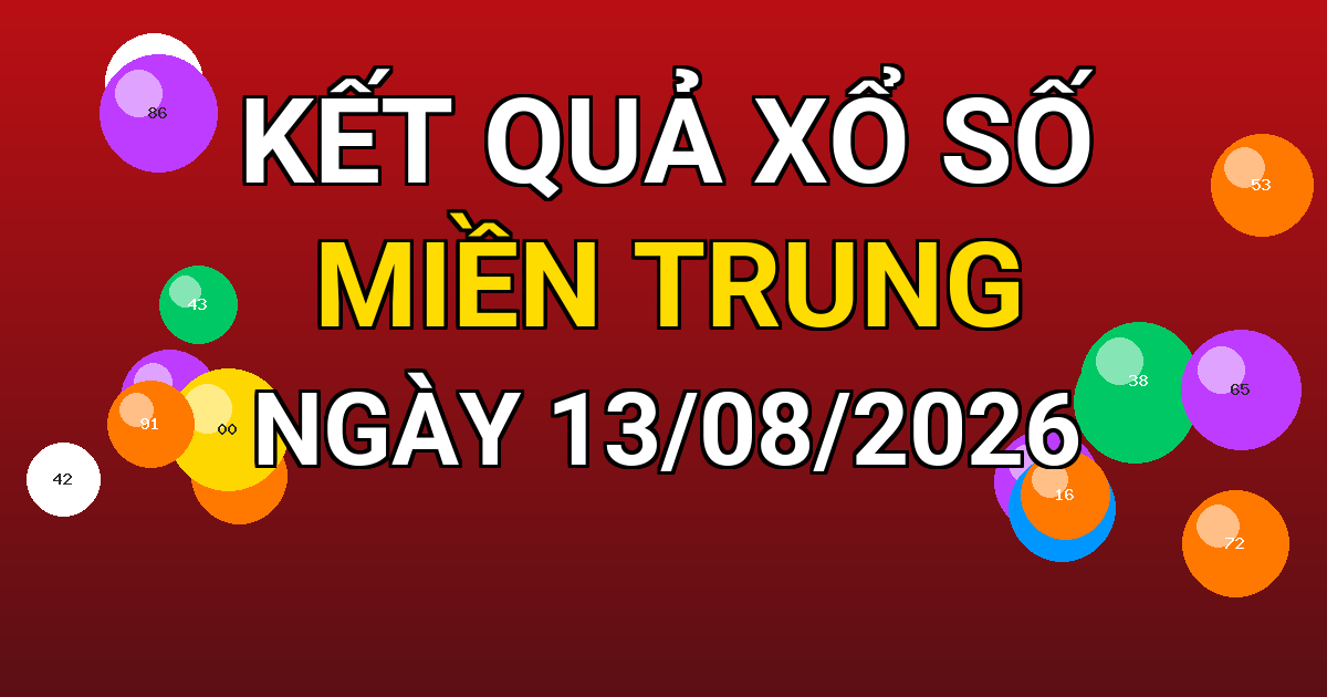 Kết quả xổ số Miền Trung ngày 13/08/2026