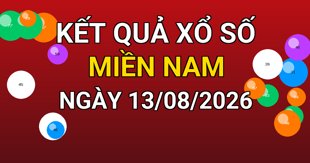 Kết quả xổ số Miền Nam ngày 13/08/2026