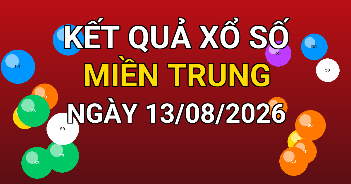 Kết quả xổ số Miền Trung ngày 13/08/2026