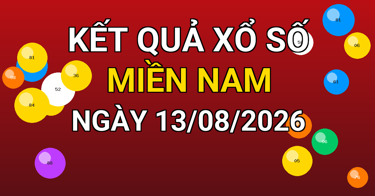 Kết quả xổ số Miền Nam ngày 13/08/2026