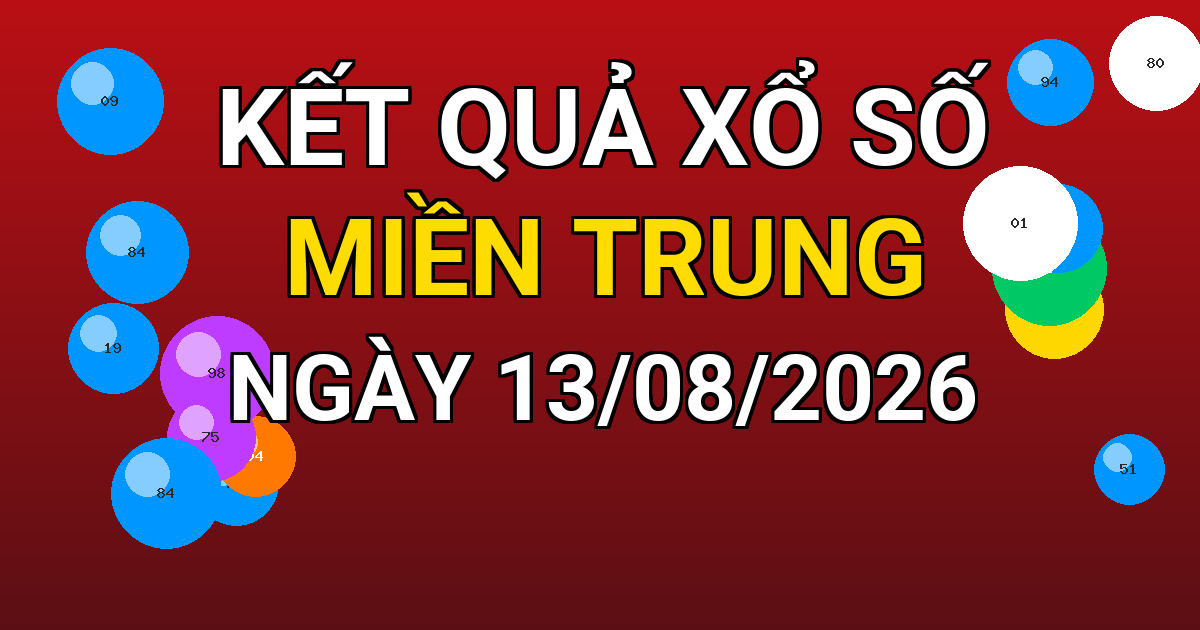 Kết quả xổ số Miền Trung ngày 13/08/2026