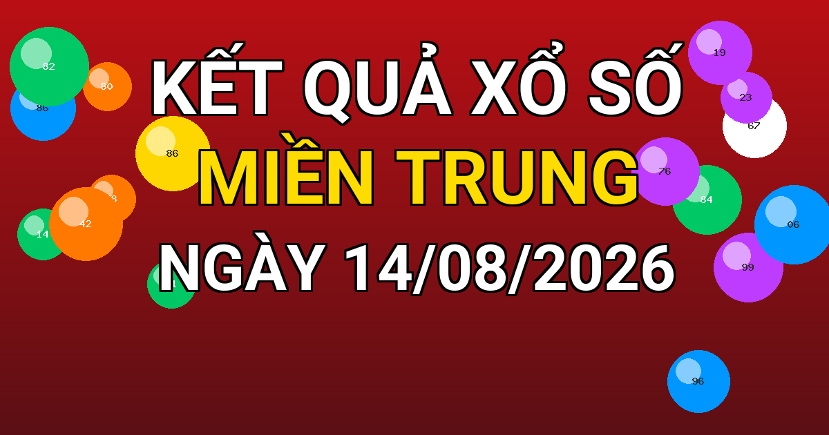 Kết quả xổ số Miền Trung ngày 14/08/2026