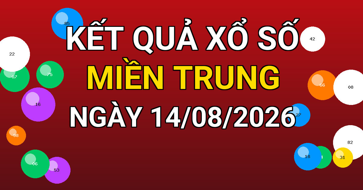 Kết quả xổ số Miền Trung ngày 14/08/2026