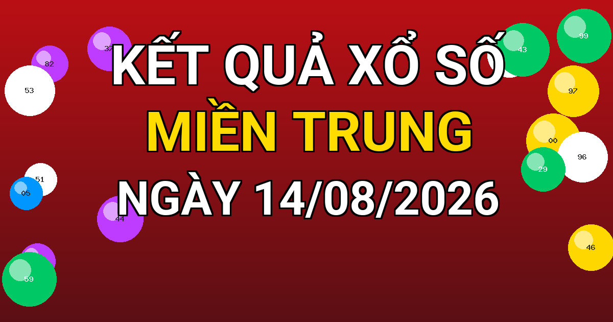 Kết quả xổ số Miền Trung ngày 14/08/2026