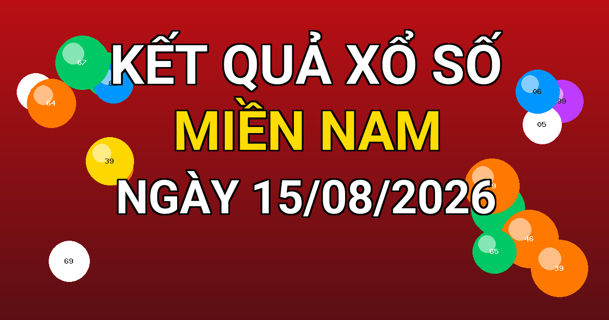 Kết quả xổ số Miền Nam ngày 15/08/2026