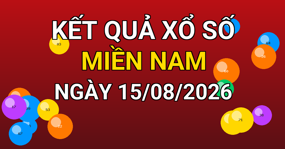 Kết quả xổ số Miền Nam ngày 15/08/2026